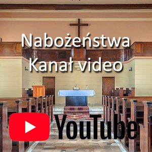 Nabożeństwa - kanał youtube, niedziela, godz. 10:30